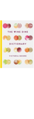 THE WINE DINE DICTIONARY Victoria Moore, Lea & Sandeman