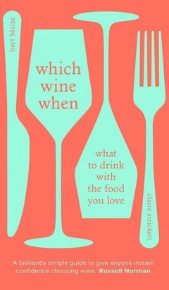 WHICH WINE WHEN Bert Blaize and Claire Strickett, Lea & Sandeman