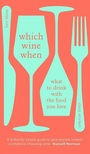 WHICH WINE WHEN Bert Blaize and Claire Strickett, Lea & Sandeman
